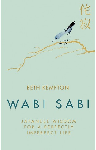 Wabi Sabi - Japanese Wisdom for a Perfectly Imperfect Life