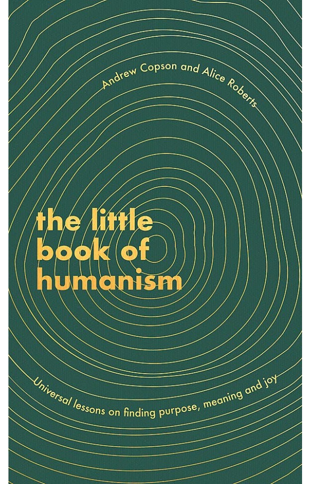 The Little Book of Humanism: Universal lessons on finding purpose, meaning and joy
