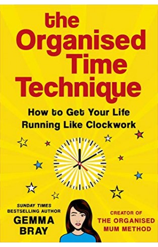 The Organised Time Technique: How to Get Your Life Running Like Clockwork 
