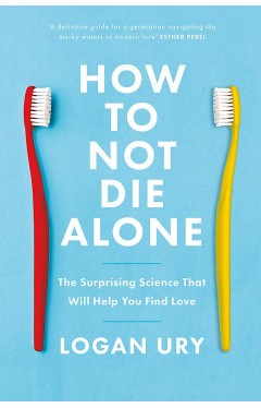 How to Not Die Alone - The Surprising Science of Finding Love