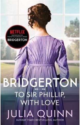 Bridgerton: To Sir Phillip, With Love (Bridgertons Book 5)