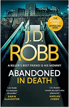 Abandoned in Death: an Eve Dallas Thriller (in Death 54)