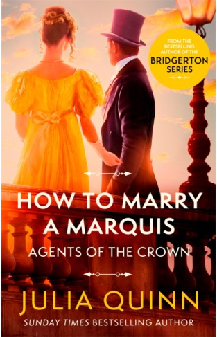 How To Marry A Marquis: by the bestselling author of Bridgerton (Agents for the Crown)