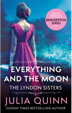 Everything And The Moon: a dazzling duet by the bestselling author of Bridgerton (Lyndon Family Saga)