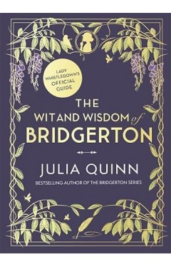 The Wit and Wisdom of Bridgerton: Lady Whistledown's Official Guide