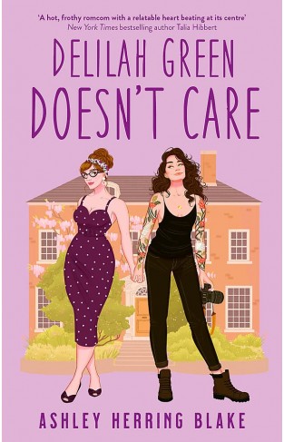 Delilah Green Doesn't Care: A swoon-worthy, laugh-out-loud queer romcom