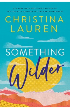 Something Wilder: a swoonworthy, feel-good romantic comedy from the bestselling author of The Unhoneymooners