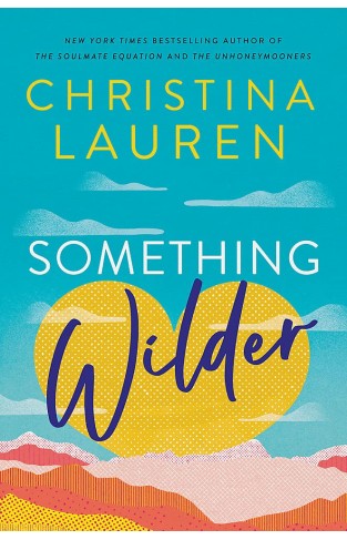 Something Wilder: a swoonworthy, feel-good romantic comedy from the bestselling author of The Unhoneymooners