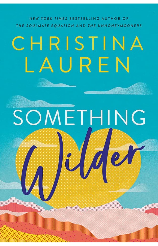 Something Wilder: a swoonworthy, feel-good romantic comedy from the bestselling author of The Unhoneymooners