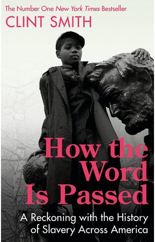 How the Word Is Passed - A Reckoning with the History of Slavery Across America