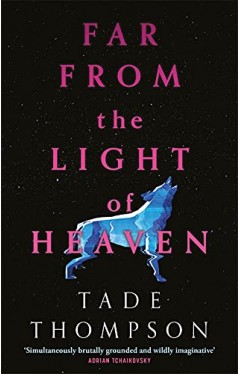 Far from the Light of Heaven: A triumphant return to science fiction from the Arthur C. Clarke Award-winning author