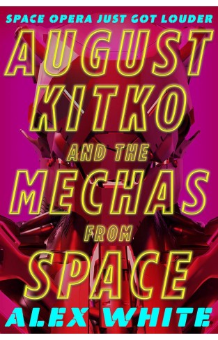 August Kitko and the Mechas from Space - Starmetal Symphony, Book 1