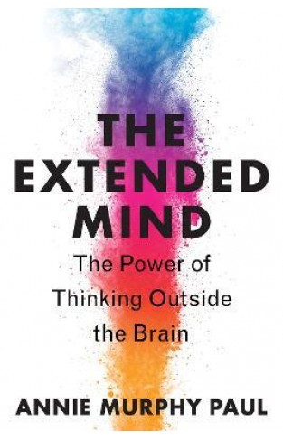 The Extended Mind - The Power of Thinking Outside the Brain