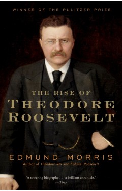 Rise Of Theodore Roosevelt (Modern Library)