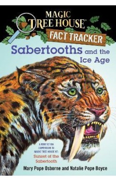 Sabertooths and the Ice Age - A Nonfiction Companion to Magic Tree House #7: Sunset of the Sabertooth