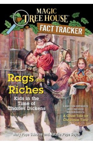 Rags and Riches: Kids in the Time of Charles Dickens - A Nonfiction Companion to Magic Tree House Merlin Mission #16: A Ghost Tale for Christmas Time
