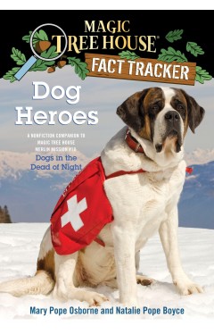 Dog Heroes - A Nonfiction Companion to Magic Tree House Merlin Mission #18: Dogs in the Dead of Night