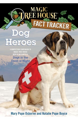 Dog Heroes - A Nonfiction Companion to Magic Tree House Merlin Mission #18: Dogs in the Dead of Night