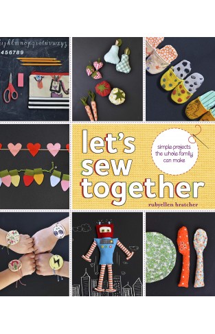 Let's Sew Together: Simple Projects the Whole Family Can Make