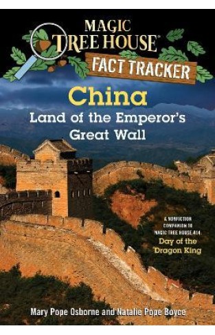 China: Land of the Emperor's Great Wall - A Nonfiction Companion to Magic Tree House #14: Day of the Dragon King