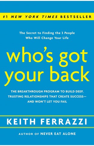 Who's Got Your Back: the Breakthrough Program to Build Deep, Trusting Relationships That Create Success - and Won't Let You Fail