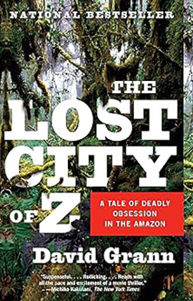 The Lost City of Z - A Tale of Deadly Obsession in the Amazon-By David Grann