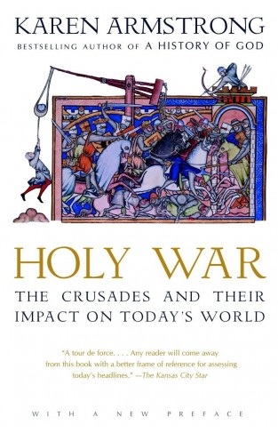 Holy War The Crusades And Their Impact On Todays World