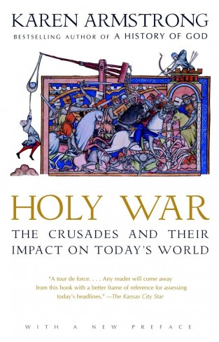 Holy War The Crusades And Their Impact On Todays World