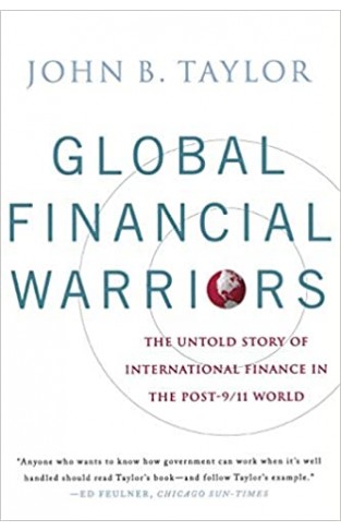 Global Financial Warriors - The Untold Story of International Finance in the Post-9/11 World