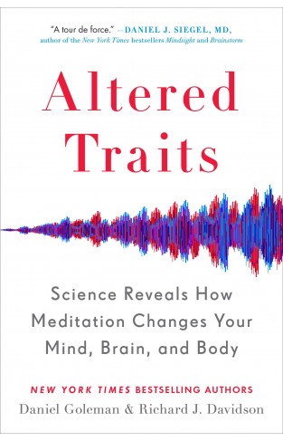 Altered Traits: Science Reveals How Meditation Changes Your Mind, Brain, and Body