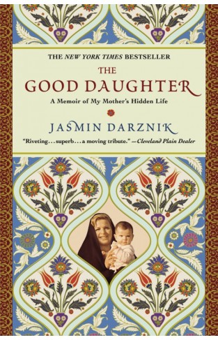 The Good DaughterA Memoir of My Mothers Hidden Life