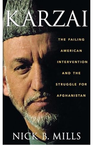 Karzai: The Failing American Intervention and the Struggle for Afghanistan