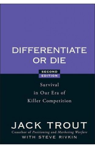 Differentiate or Die - Survival in Our Era of Killer Competition