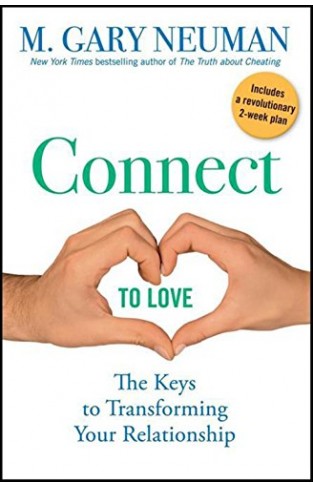 Connect to Love - The Keys to Transforming Your Relationship