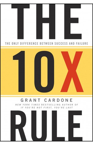 The 10X Rule: The Only Difference Between Success and Failure