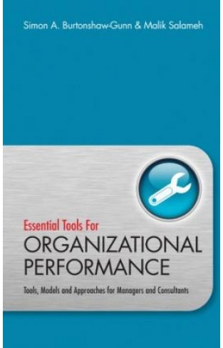Essential Tools for Organisational Performance - Tools, Models and Approaches for Managers and Consultants