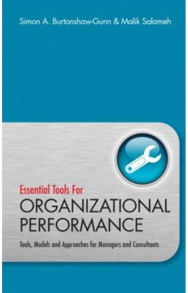 Essential Tools for Organisational Performance - Tools, Models and Approaches for Managers and Consultants