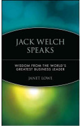 Jack Welch Speaks - Wisdom from the World's Greatest Business Leader