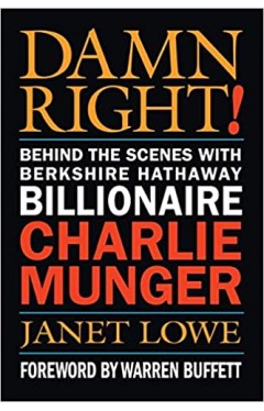 Damn Right: Behind the Scenes with Berkshire Hathaway Billionaire Charlie Munger