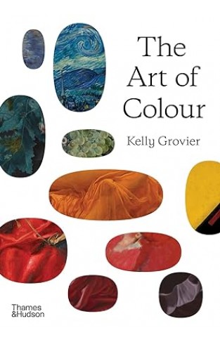 The Art of Colour: The History of Art in 39 Pigments