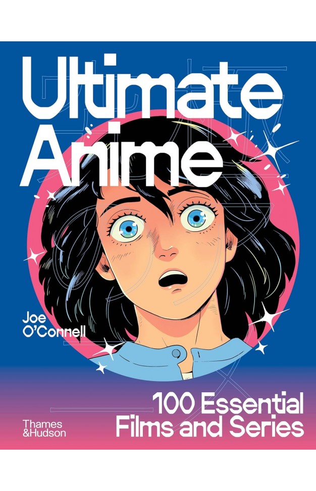 Ultimate Anime: 100 Essential Films and Series