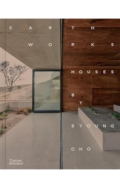 Earth Works: Houses by Byoung Cho