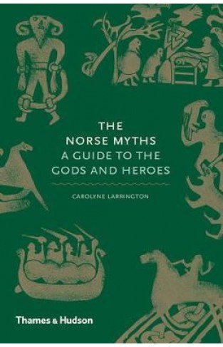 The Norse Myths - A Guide to Viking and Scandinavian Gods and Heroes