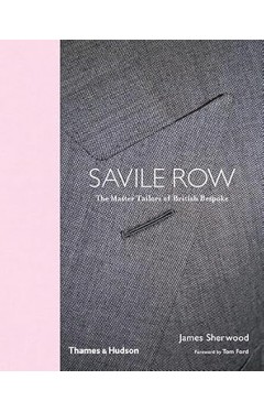 Savile Row: The Master Tailors of British Bespoke