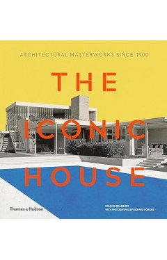 The Iconic House - Architectural Masterworks Since 1900