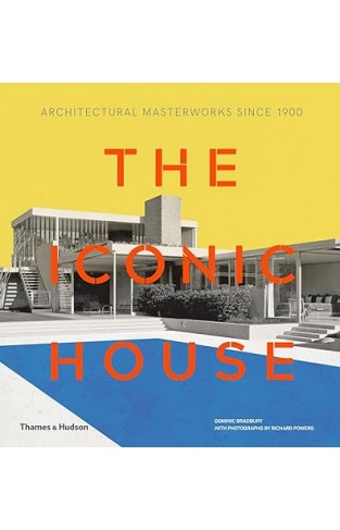 The Iconic House - Architectural Masterworks Since 1900