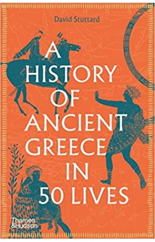 A History of Ancient Greece in 50 Lives