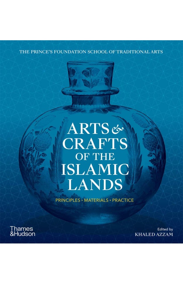 Arts & Crafts of the Islamic Lands: Principles • Materials • Practice