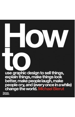 HOW TO USE GRAPHIC DESIGN TO SELL THINGS, EXPLAIN THINGS, MAKE THINGS LOOK BETTER, MAKE PEOPLE... LAUGH, MAKE PEOPLE CRY, AND.