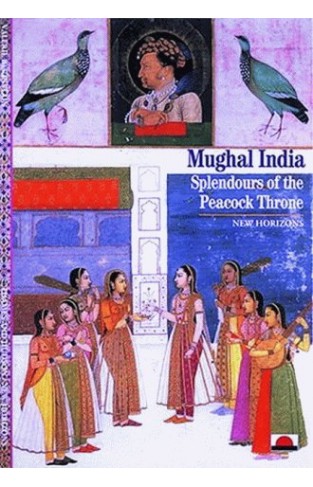Mughal India: Splendours of the Peacock Throne
